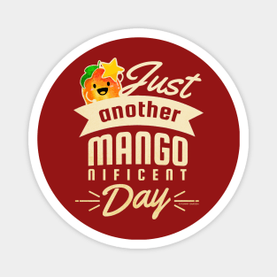 Just Another Mangonificent Day Magnet